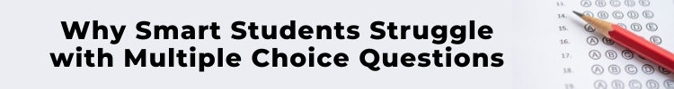 Why Smart Students Struggle with Multiple-Choice Questions Banner
